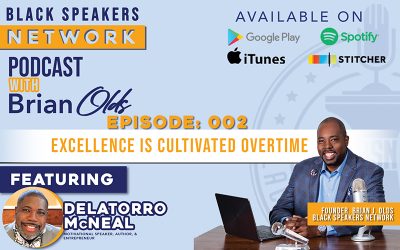 Black Speakers Network EP2: Excellence is cultivated overtime (with Delatorro McNeal)
