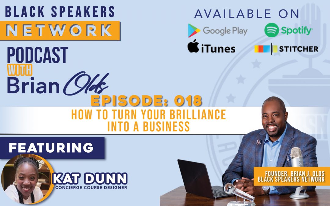 Black Speakers Network EP18: How to Turn Your Brilliance into a Business (with Kat Dunn)